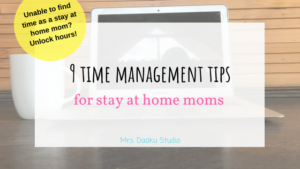 Are you failing at finding time with a newborn? Do you keep looking for easy time management tips for stay at home moms? This is your post! Implementing these tips will help you find time for your hobby or side hustles. How to start a side hustle | how can I make money online | finding time for stay at home moms | time management tips |